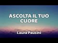 Laura Pausini - Ascolta il tuo cuore TESTO