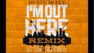 Dusty McFly feat. Big Sean &amp; Dom Kennedy - I&#39;m Out Here (Remix) [WITH DOWNLOAD LINK]