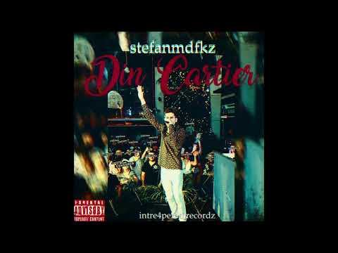 stefanmdfkz - Din Cartier (prod. DEXTAH)