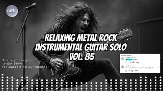 Relaxing Metal Rock Instrumental Guitar Solo Vol. 85