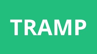 How To Pronounce Tramp - Pronunciation Academy