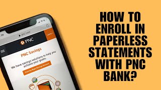 How to Enroll in Paperless Statements with PNC Bank