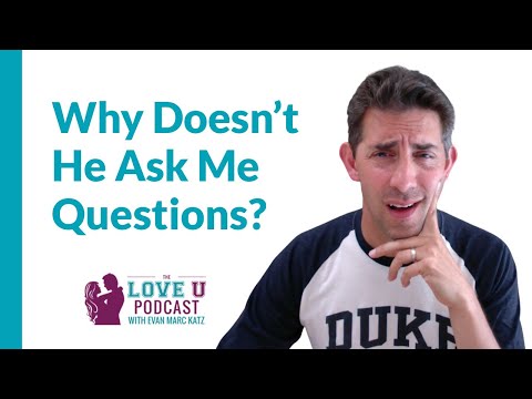 Why Doesn’t He Ask Me Questions?