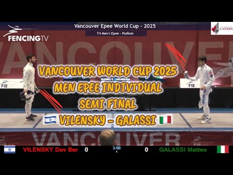 [SEMI FINAL] Dov Ber VILENSKY 🇮🇱- Matteo GALASSI 🇮🇹 | Vancouver Epee World Cup 2025 | Men Epee