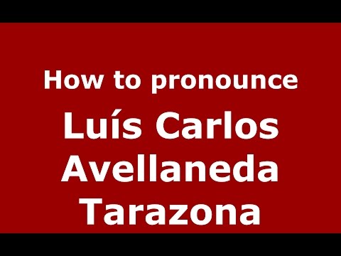 How to pronounce Luís Carlos Avellaneda Tarazona (Colombian Spanish/Colombia)  - PronounceNames.com
