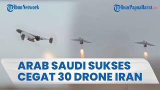 30 Drone Iran Sukses Dihentikan Arab Saudi di Provinsi Timur, Kemenhan Klaim Gagal