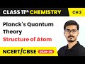 Planck S Quantum Theory Structure Of Atom Class 11 Chemistry Chapter 2 CBSE 2024 25