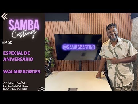 Samba Casting | Walmir Borges | EP. 50 Edição de Aniversário