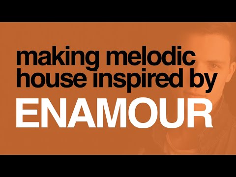 Making a Groovy Melodic House Drop inspired by Enamour & Spencer Brown
