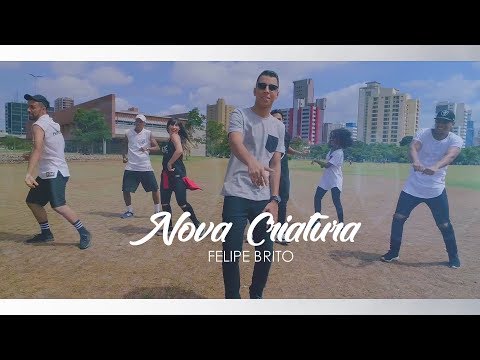 Nova Criatura (Clipe Oficial) Felipe Brito -  Dj Walter Silva