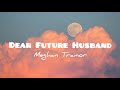 Download lagu Meghan Trainor Dear Future Husband