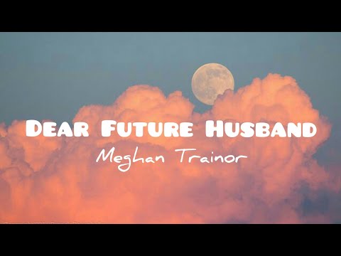 Meghan Trainor - Dear Future Husband(lyrics)