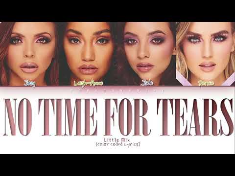 Little Mix - No Time For Tears (Color Coded Lyrics)