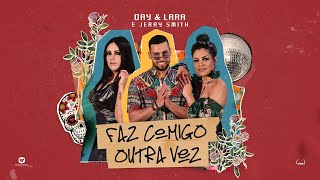 Day e Lara - Faz Comigo Outra Vez part. Jerry Smith