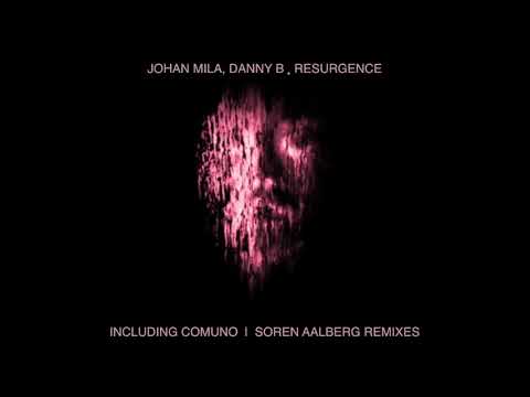 Johan Mila, Danny B   Resurgence Original Mix Familia Youtube Edit