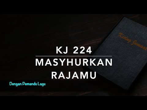 KJ 224 Masyhurkan Rajamu (Rejoice, The Lord Is King) - Dengan Pemandu Lagu - Kidung Jemaat