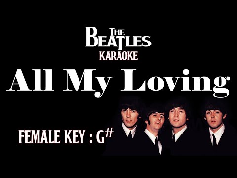 All My Loving (Karaoke) The Beatles Female key G# /Nada Wanita/ Cewek