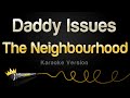 The Neighbourhood Daddy Issues Karaoke Version