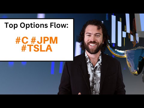Top Options Flow #C #JPM #TSLA