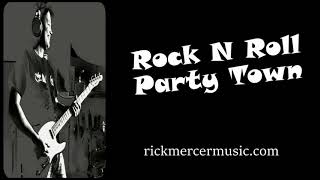 ROCK N ROLL PARTY TOWN (2017)....by Rick W Mercer