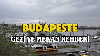 Budapeşte Gezilecek Yerler ve Mekan Önerileri | Budapeşte Rehberi