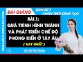 Lịch sử 7 Bài 1: Quá trình hình thành và phát triển chế độ phong kiến ở Tây Âu | Chân trời sáng tạo