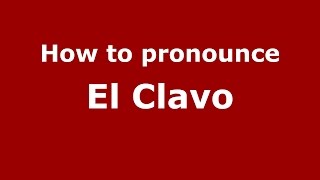 How to pronounce El Clavo