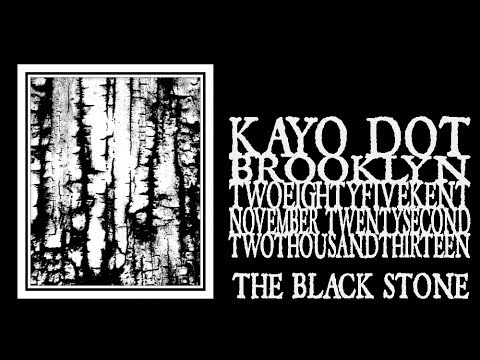 Kayo Dot - The Black Stone (285 Kent 2013)