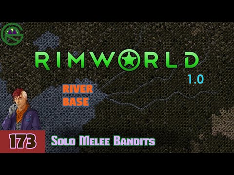 Episode 173: Solo Melee Bandits -- RimWorld: River Base