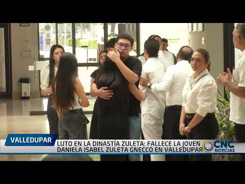 LUTO EN LA DINASTÍA ZULETA  FALLECE LA JOVEN DANIELA ISABEL ZULETA GNECCO EN VALLEDUPAR