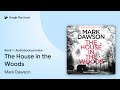 The House in the Woods Book 1 by Mark Dawson · Audiobook preview
