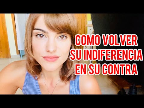 COMO VOLVER SU INDIFERENCIA EN SU CONTRA