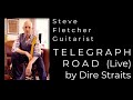 TELEGRAPH ROAD Live By Dire Straits Guitar Tuition By Steve Fletcher HD HQ