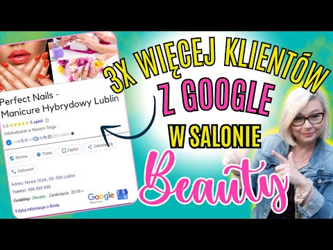 3x Więcej Klientów z Wizytówki Google w Salonie Beauty - Jak Zdobywać Więcej Klientów z Map Google?