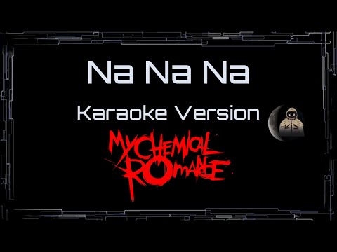 My Chemical Romance • Na Na Na (CC) 🎤 [Karaoke] [Instrumental Lyrics]