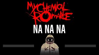 My Chemical Romance • Na Na Na (CC) (Remastered Video) 🎤 [Karaoke] [Instrumental Lyrics]