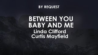 Between You Baby and Me | Linda Clifford · Curtis Mayfield