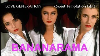 Bananarama - Love Generation (Sweet Temptation Edit)