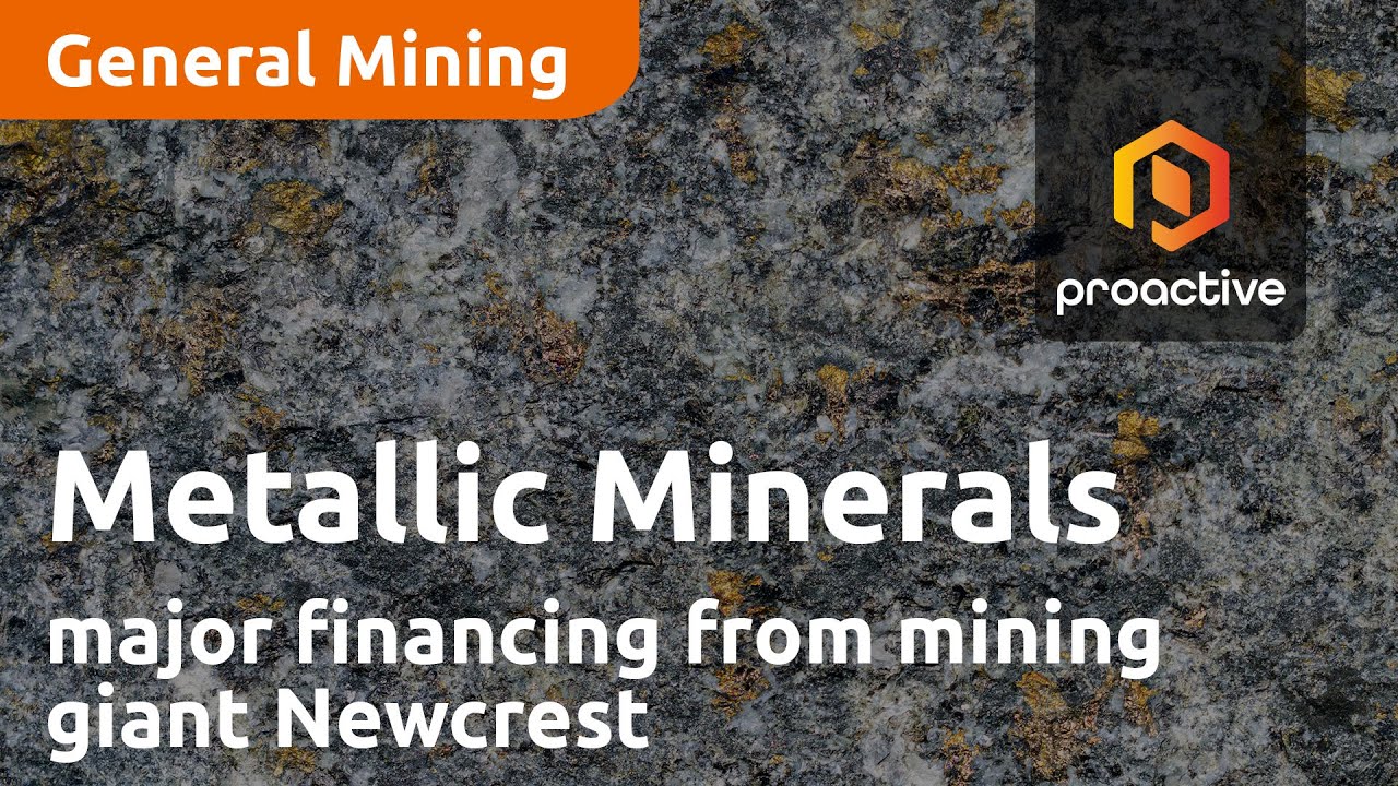 Metallic Minerals get major financing as mining giant Newcrest makes strategic investment