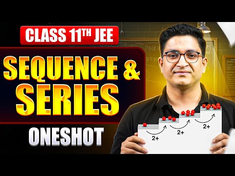 Sequence & Series in ONE SHOT | All Concepts & PYQs Covered | Basic to Advanced | Class 11 JEE