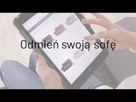 Odmień swoją sofę, a ona odmieni Twoje wnętrze!