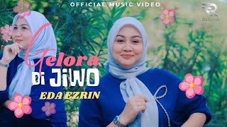 Download lagu GELORA DI JIWO - EDA EZRIN ( MV) mp3
