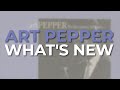 Art Pepper - What's New (Official Audio)