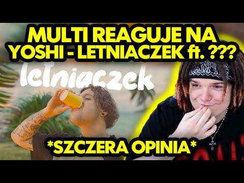 MULTI reaguje na YOSHI - LETNIACZEK ft. ??? *szczera opinia*