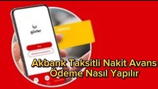 Akbank Taksitli Nakit Avans Ödeme Nasıl Yapılır