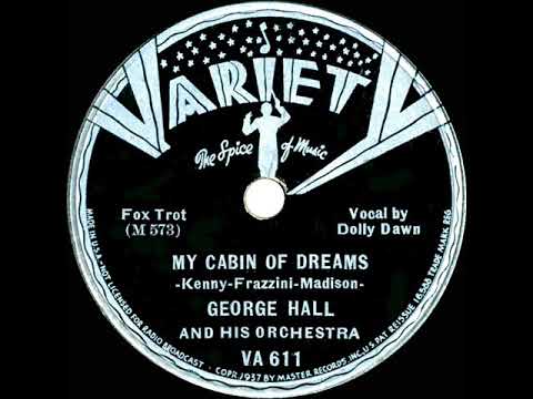 1937 George Hall - My Cabin Of Dreams (Dolly Dawn, vocal)