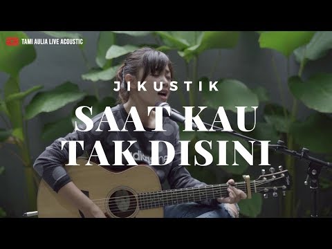 Saat Kau Tak Disini Jikustik ( Tami Aulia Cover )
