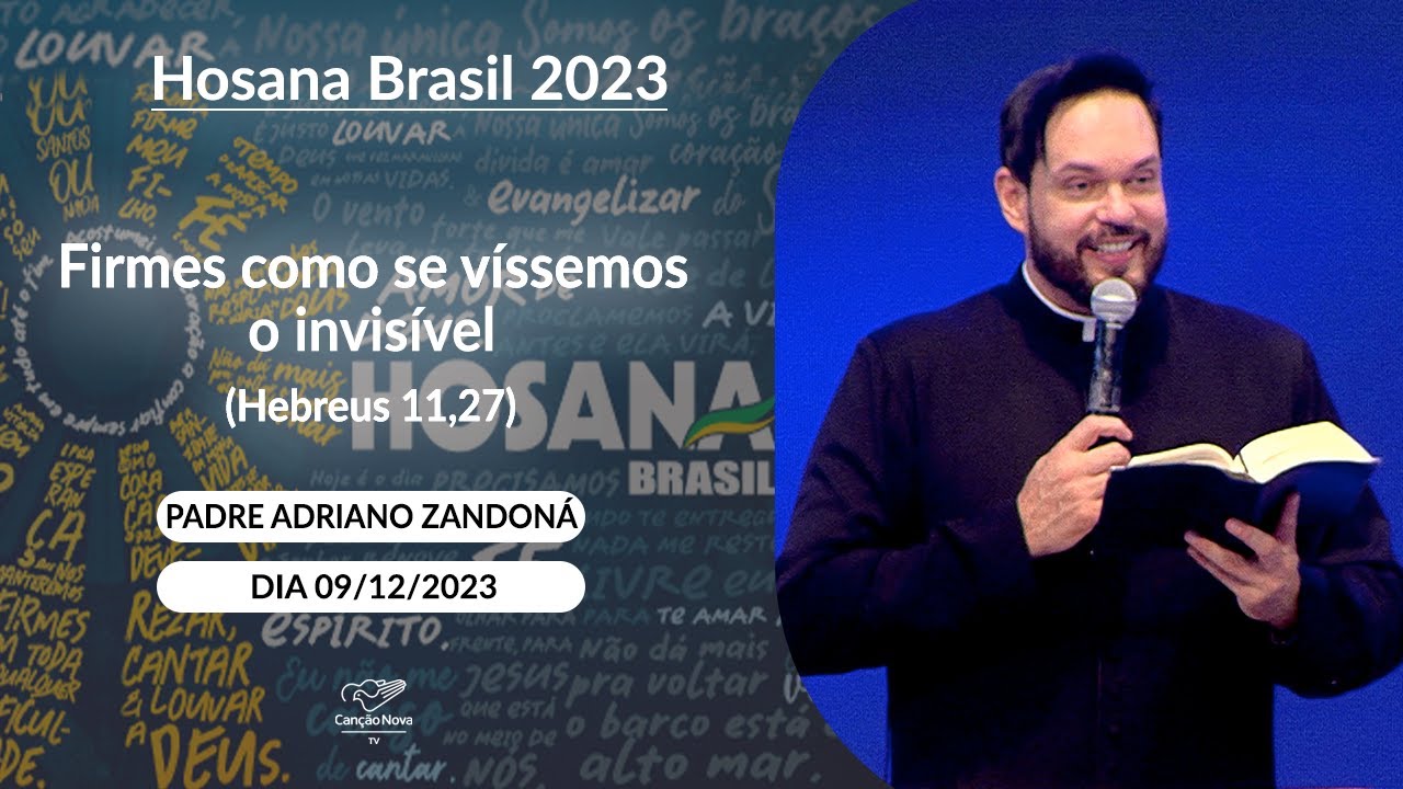 Firmes como se víssemos o invisível (Hebreus 11,27)  Padre Adriano Zandoná - 09/12/2023