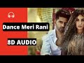 Dance Meri Rani (8D🎧Audio) Guru Randhawa ft. Nora Fatehi | Tanishk Bagchi New Full Video Song