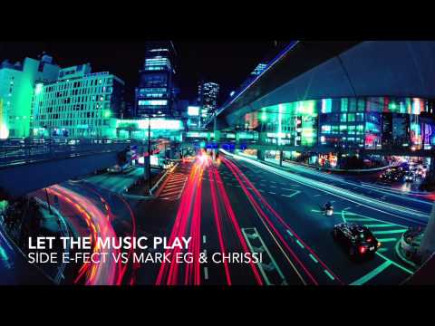 Side E-Fect Vs Mark EG & Chrissi - Let The Music Play (Original Mix)